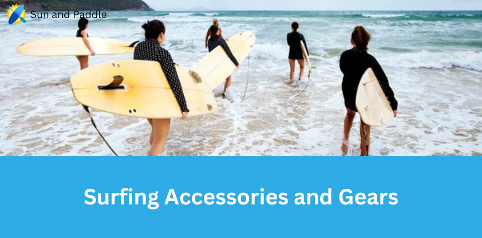 Surfing Accessories and Gears